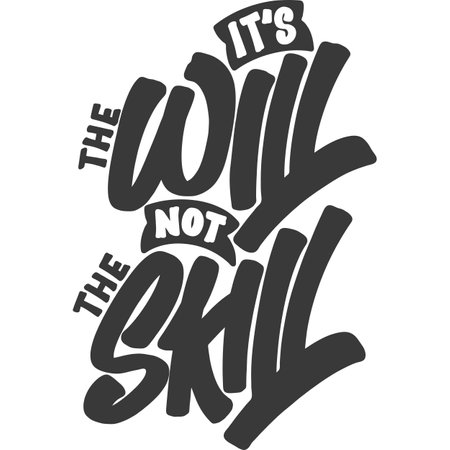 It's the Will, Not the Skill, Motivational Typography Quote Design.のイラスト素材