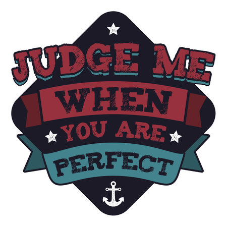 Judge Me When You Are Perfect, Motivational Typography Quote Design.のイラスト素材
