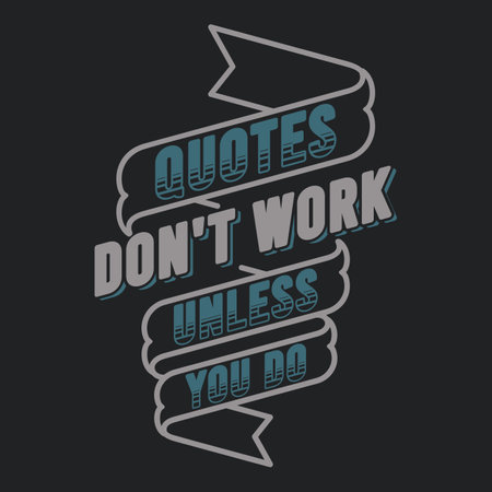 Quotes Don't Work Unless You Do, Motivational Typography Quote Design.のイラスト素材