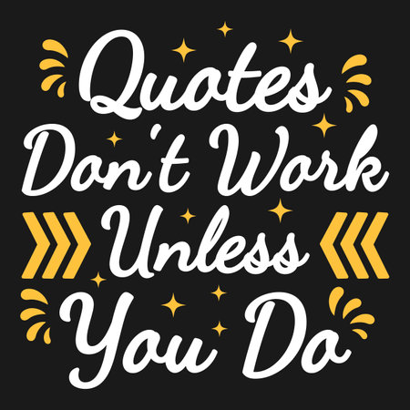 Quotes Don't Work Unless You Do, Motivational Typography Quote Design.のイラスト素材
