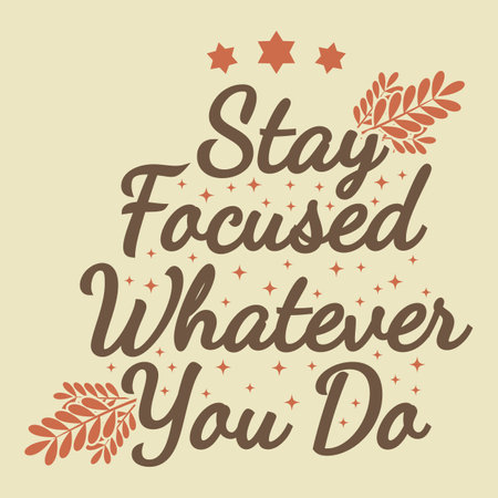 Stay Focused, Whatever You Do, Motivational Typography Quote Design.のイラスト素材