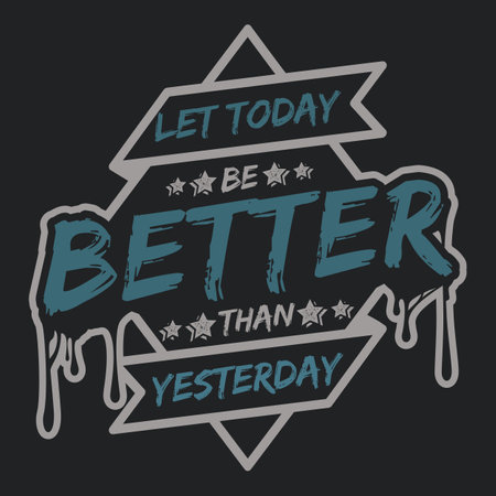 Let Today be Better Than Yesterday, Motivational Typography Quote Design.のイラスト素材