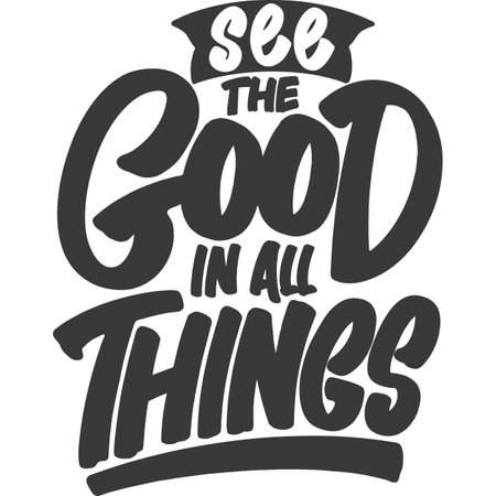 See the Good in All Things, Motivational Typography Quote Design.のイラスト素材