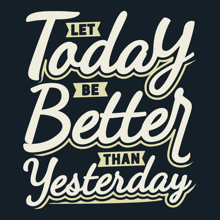 Let Today be Better Than Yesterday, Motivational Typography Quote Design.のイラスト素材