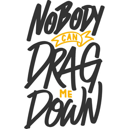 Nobody Can Drag Me Down, Motivational Typography Quote Design.のイラスト素材