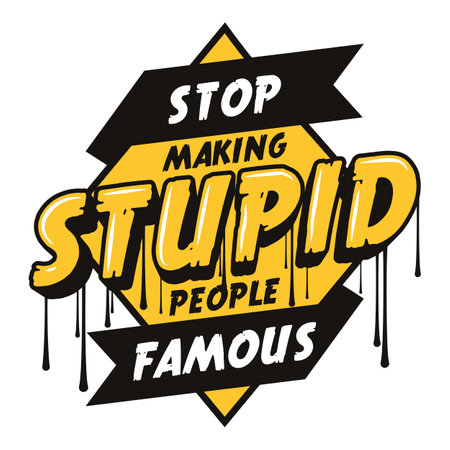 Stop Making Stupid People Famous, Motivational Typography Quote Design.のイラスト素材