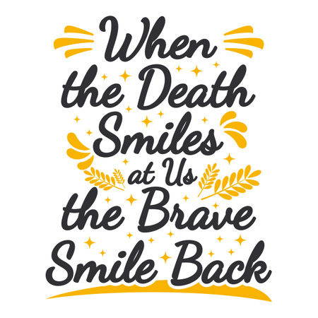 When the Death Smiles at Us the Brave Smile Back, Motivational Typography Quote Design.のイラスト素材