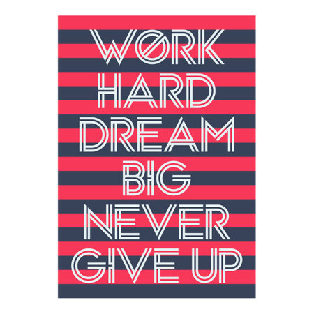 Work Hard Dream Big Never Give Up, Motivational Typography Quote Design.のイラスト素材