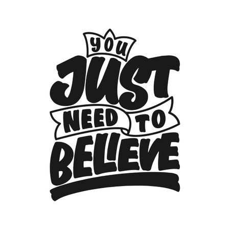 You Just Need to Believe, Motivational Typography Quote Design.のイラスト素材