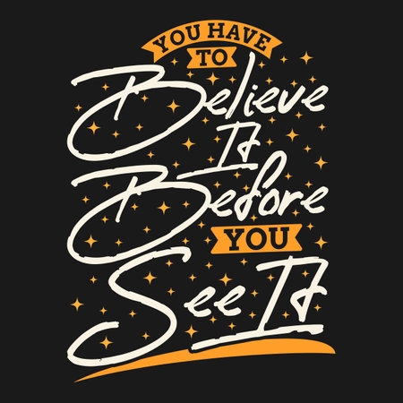 You Have To Believe It Before You See It, Motivational Typography Quote Design.のイラスト素材