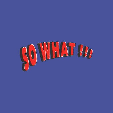 So What, Funny Typography Quote Design for T-Shirt, Mug, Poster or Other Merchandise.のイラスト素材