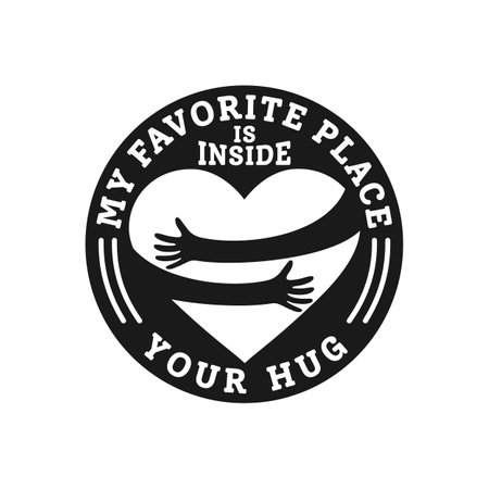 My Favorite Place is Inside Your Hug, Love Typography Quote Design for T-Shirt, Mug, Poster or Other Merchandise.のイラスト素材