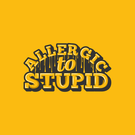 Allergic to Stupid, Motivational Typography Quote Design for T-Shirt, Mug, Poster or Other Merchandise.のイラスト素材