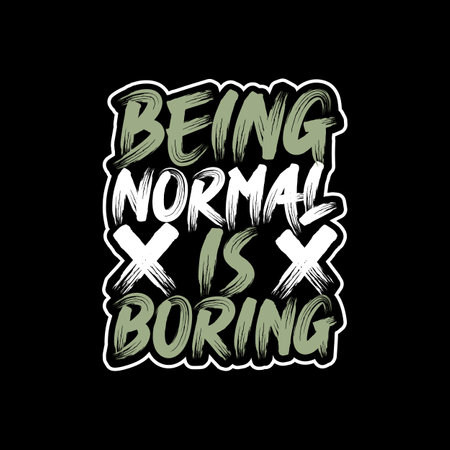 Being Normal is Boring, Motivational Typography Quote Design for T-Shirt, Mug, Poster or Other Merchandise.のイラスト素材