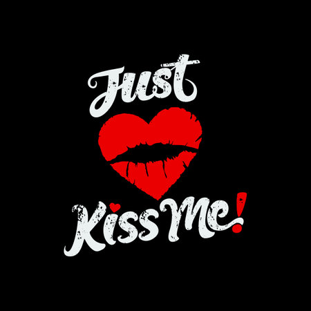 Just Kiss Me, Love Typography Quote Design for T-Shirt, Mug, Poster or Other Merchandise.のイラスト素材