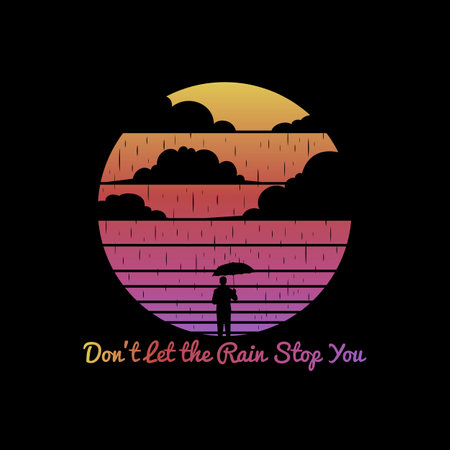 Donât Let the Rain Stop You, Motivational Typography Quote Design for T-Shirt, Mug, Poster or Other Merchandise.のイラスト素材