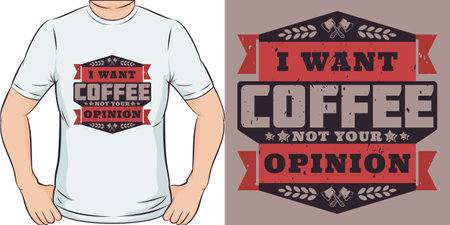 I Want Coffee Not Your Opinion, Coffee Quote T-Shirt Design.のイラスト素材
