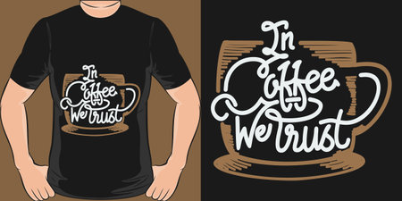 In Coffee We Trust, Coffee Quote T-Shirt Design.のイラスト素材