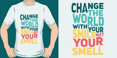 Change the World With Your Smile, Not Your Smell, Funny Quote T-Shirt Design.のイラスト素材