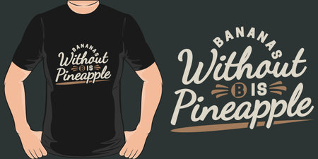 Bananas Without B is Pineapple, Funny Quote T-Shirt Design.のイラスト素材