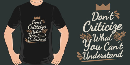 Don't Criticize What You Can't Understand, Funny Quote T-Shirt Design.のイラスト素材