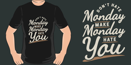 Don't Hate Monday, Make Monday Hate You, Funny Quote T-Shirt Design.のイラスト素材