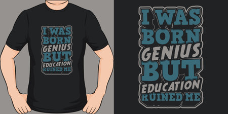 I Was Born Genius but Education Ruined Me, Funny Quote T-Shirt Design.のイラスト素材