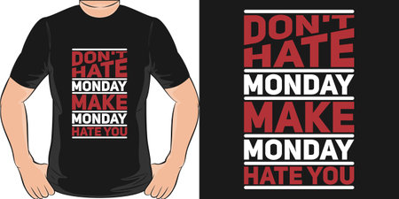 Don't Hate Monday, Make Monday Hate You, Funny Quote T-Shirt Design.のイラスト素材