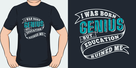 I Was Born Genius but Education Ruined Me, Funny Quote T-Shirt Design.のイラスト素材