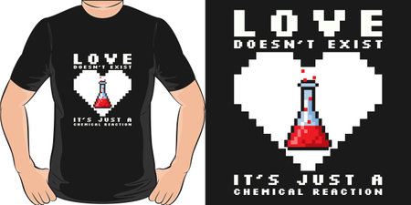 Love Doesn't Exist, It's Just a Chemical Reaction, Love Quote T-Shirt Design.のイラスト素材