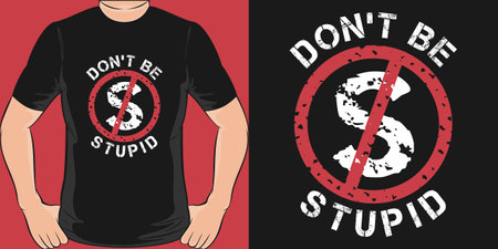 Don't be Stupid, Funny Quote T-Shirt Design.のイラスト素材