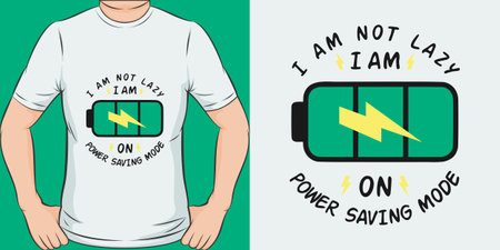 I Am Not Lazy, I Am On Power Saving Mode, Funny Quote T-Shirt Design.のイラスト素材