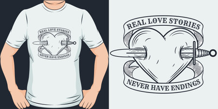 Real Love Stories Never Have Endings, Love Quote T-Shirt Design.のイラスト素材