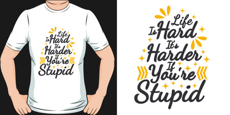 Life is Hard, It's Harder If You're Stupid, Funny Quote T-Shirt Design.のイラスト素材