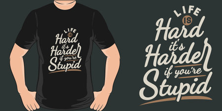Life is Hard, It's Harder If You're Stupid, Funny Quote T-Shirt Design.のイラスト素材