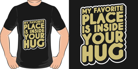 My Favorite Place is Inside Your Hug, Love Quote T-Shirt Design.のイラスト素材
