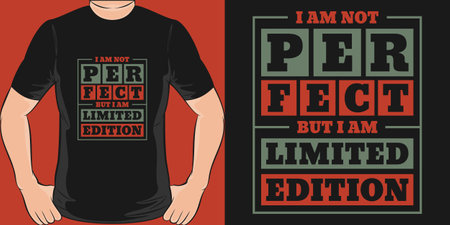 I Am Not Perfect, but I Am Limited Edition, Funny Quote T-Shirt Design.のイラスト素材