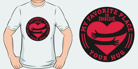 My Favorite Place is Inside Your Hug, Love Quote T-Shirt Design.のイラスト素材