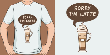 Sorry I'm Latte, Funny Quote T-Shirt Design.のイラスト素材