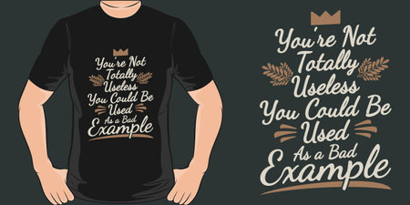 You're Not Totally Useless, You Could Be Used as a Bad Example, Funny Quote T-Shirt Design.のイラスト素材