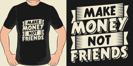 Make Money Not Friends, Funny Quote T-Shirt Design.のイラスト素材
