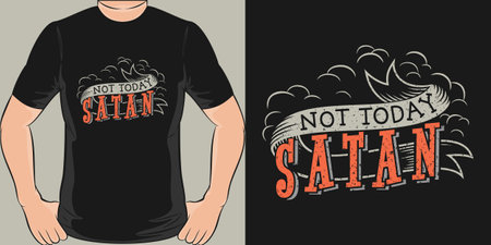 Not Today Satan, Motivational Quote T-Shirt Design.のイラスト素材
