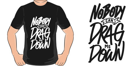 Nobody Can Drag Me Down, Motivational Quote T-Shirt Design.のイラスト素材