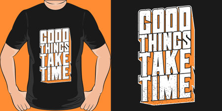 Good Things Take Time, Motivational Quote T-Shirt Design.のイラスト素材