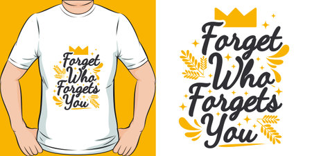 Forget Who Forgets You, Motivational Quote T-Shirt Design.のイラスト素材