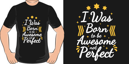 I Was Born to be Awesome, Not Perfect, Motivational Quote T-Shirt Design.のイラスト素材