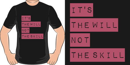 It's the Will, Not the Skill, Motivational Quote T-Shirt Design.のイラスト素材