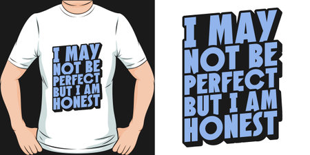 I May Not be Perfect but I Am Honest, Motivational Quote T-Shirt Design.のイラスト素材