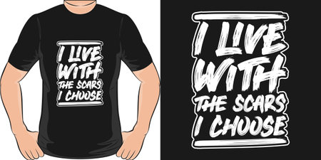 I Live With the Scars I Choose, Motivational Quote T-Shirt Design.のイラスト素材