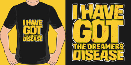 I Have Got The Dreamers Disease, Motivational Quote T-Shirt Design.のイラスト素材